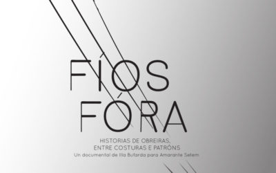 Amarante Setem y la Campaña Ropa Limpia estrenan «Fíos Fóra», un documental coral sobre las obreras del sector textil gallego